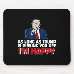 Solange Trump dich anpisst, bin ich glücklich Mousepad