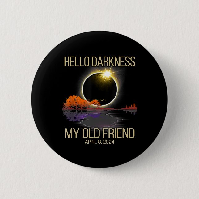 Solar Eclipse 2024 Hallo Dunkelheit Mein alter Fre Button (Vorderseite)