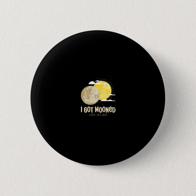 Solar Eclipse 2024 Ich Got Mooned Total Eclipse Sw Button (Vorderseite)
