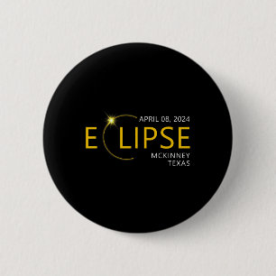 Solar Eclipse Apirl 08 2024 Mckinney Texas T Button