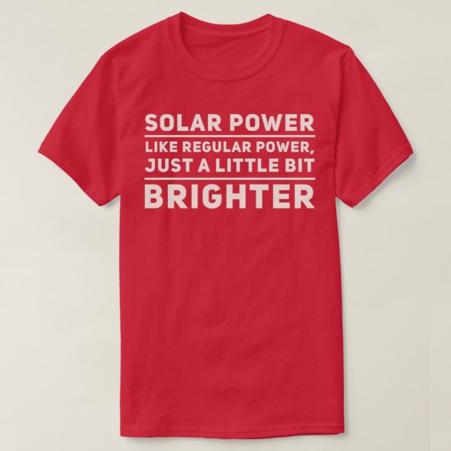 Solarer Power wie normaler Power nur ein bisschen  T-Shirt (Design vorne)