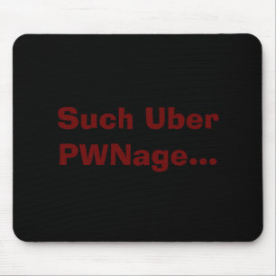 Solches Uber PWNage… Mousepad