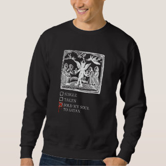 Sold my Soul to Satan Occult Antichrist Satanism D Sweatshirt