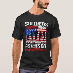 Soldaten prahlen nicht, ihre Schwestern sind stolz T-Shirt