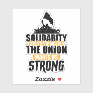 Solidarität für immer, denn die Gewerkschaft macht Aufkleber