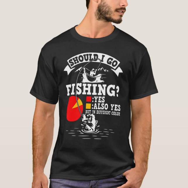 Soll ich fischen gehen? T-Shirt (Vorderseite)