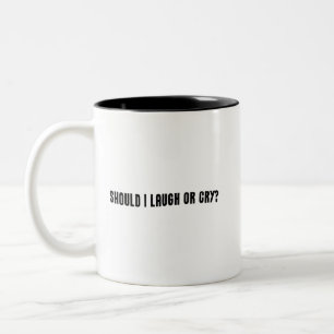 Soll ich lachen oder weinen? Funny Meme Zweifarbige Tasse