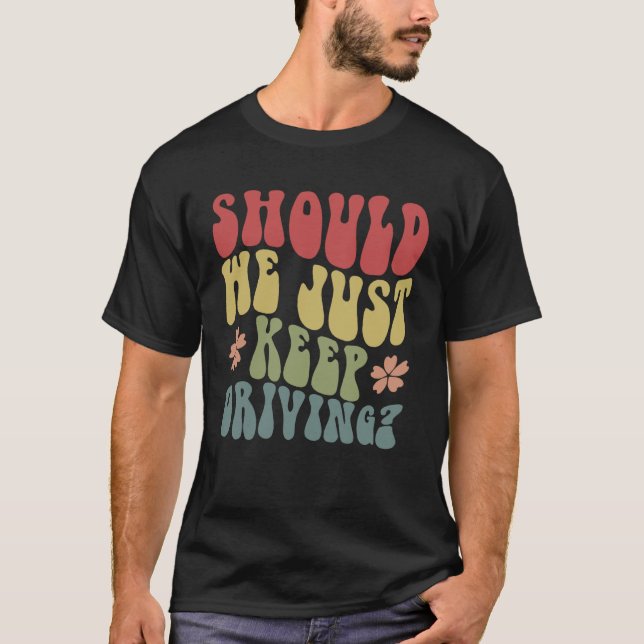 Sollen wir einfach mit Worten auf B fahren Behalte T-Shirt (Vorderseite)