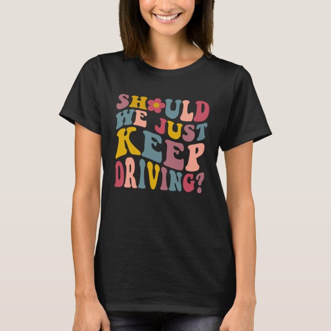 Sollen wir einfach mit Worten auf B fahren Behalte T-Shirt (Vorderseite)