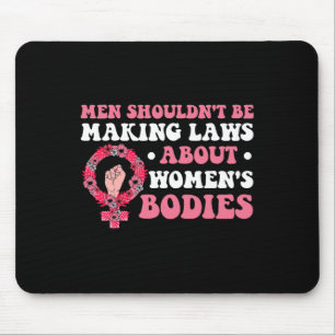 Sollte keine Gesetze über weibliche Körper machen Mousepad