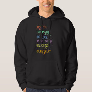 Solltest du so aussehen, als würdest du dich erfre hoodie