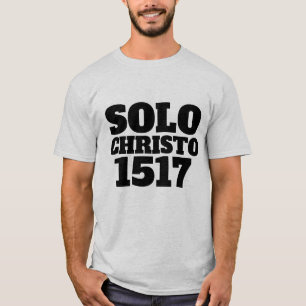 SOLO CHRISTO 1517 CHRISTLICHE T - SHIRT