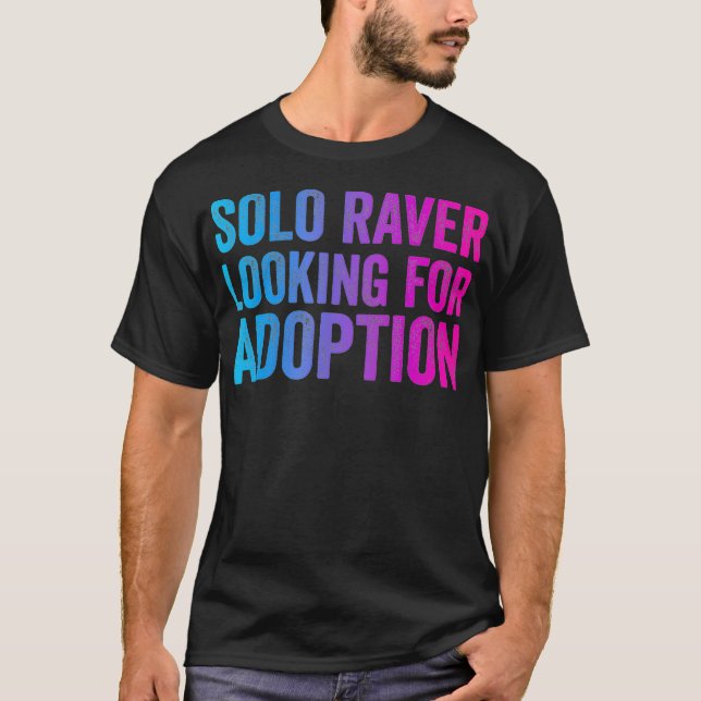 Solo Raver  Funny EDM Dance Music Festival Rave be T-Shirt (Vorderseite)