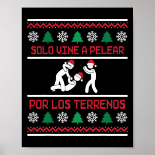 Solo Vine A Pelear Por Los Terrenos Ugly Mexican C Poster