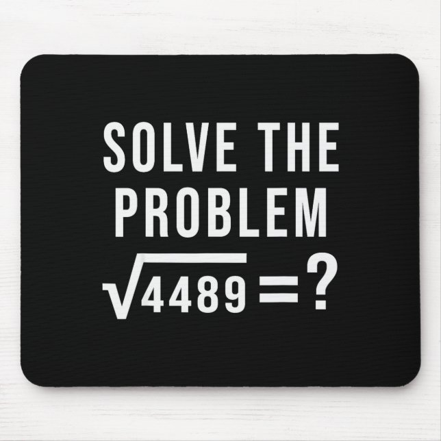 Solve The Problem 67 Six Seven Square Root 4489 Sl Mousepad (Vorne)