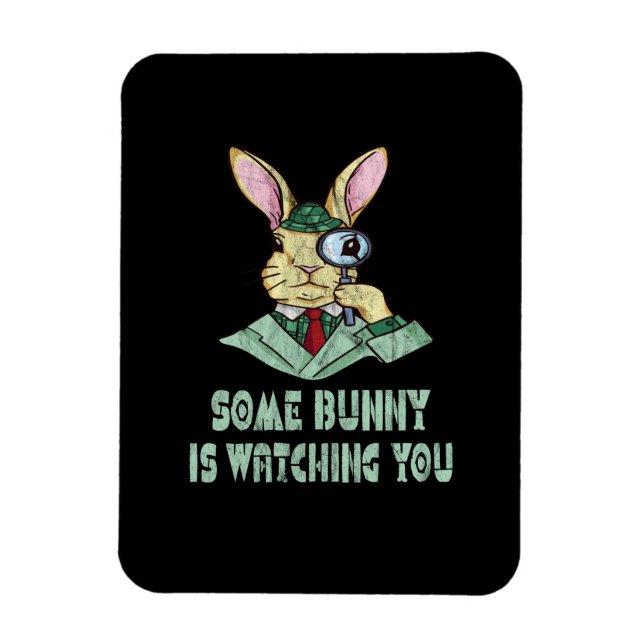 Some Bunny is watching you Easter Bunny Magnet (Vertikal)