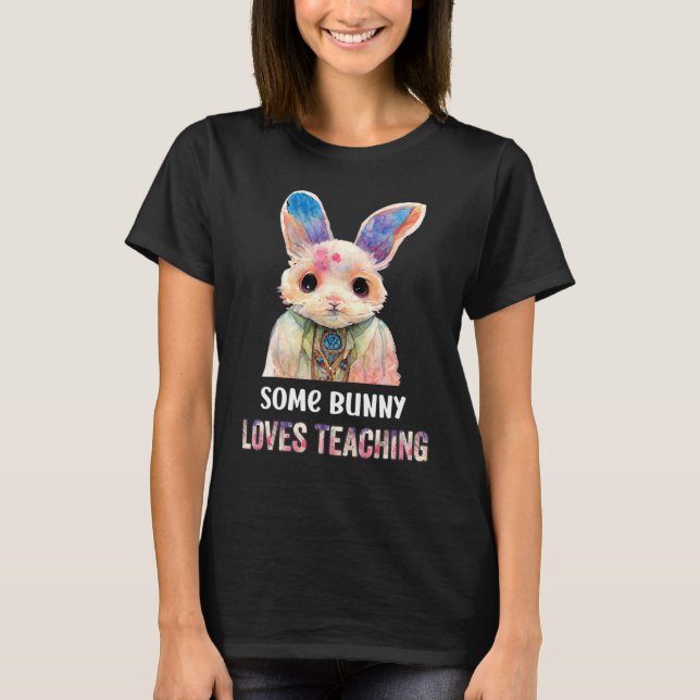 Some bunny loves teaching  teacher school T-Shirt (Vorderseite)