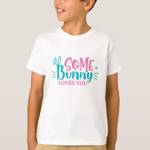 Some Bunny Loves You - Ostern T-Shirt