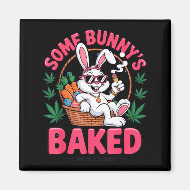 Some Bunnys Baked Easter 2025 Chill Funny Stoner T Magnet (Vorne)