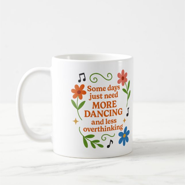 Some days just need more dancing - Mug Kaffeetasse (Links)