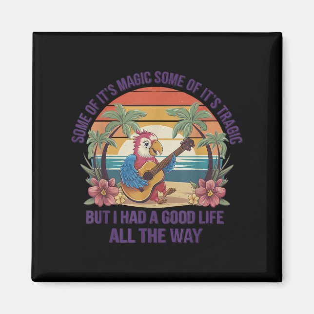 Some Of It's Magic Some Of Its Tragic Parrot Funny Magnet (Vorne)