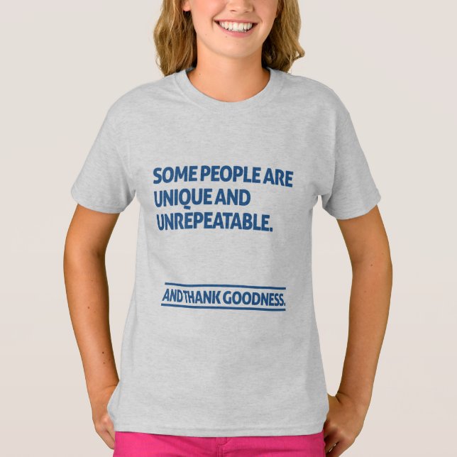 Some people are unique and unrepeatable T-Shirt (Vorderseite)