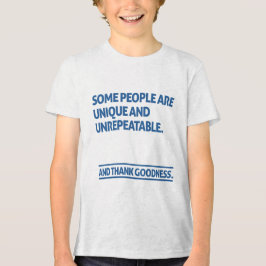 Some people are unique and unrepeatable Tri-Blend shirt