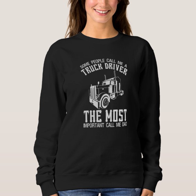 Some People Call Me A Truck Driver   Truck Driving Sweatshirt (Vorderseite)