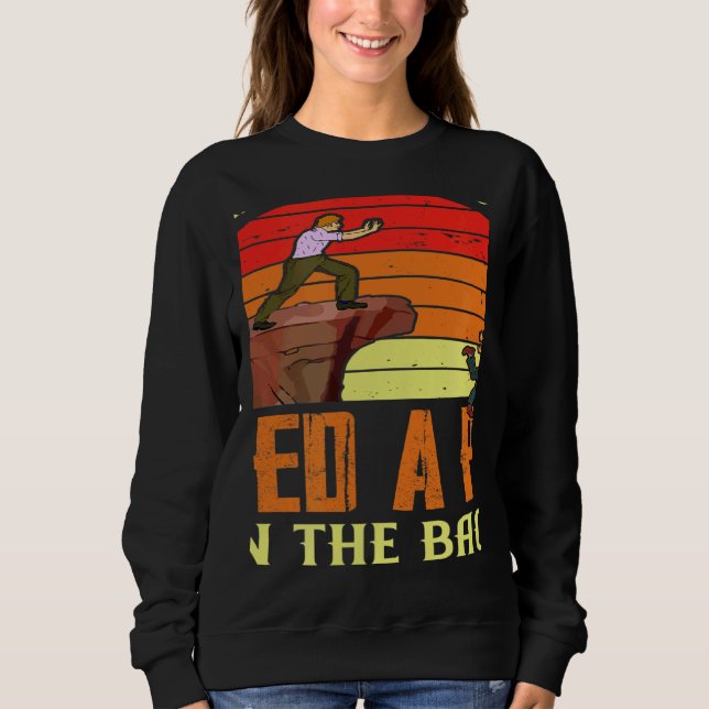 Some People Just Need A Pat On The Back Humor Sarc Sweatshirt (Vorderseite)