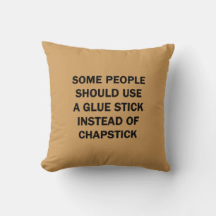 Some People Should Use a Glue Stick Kissen