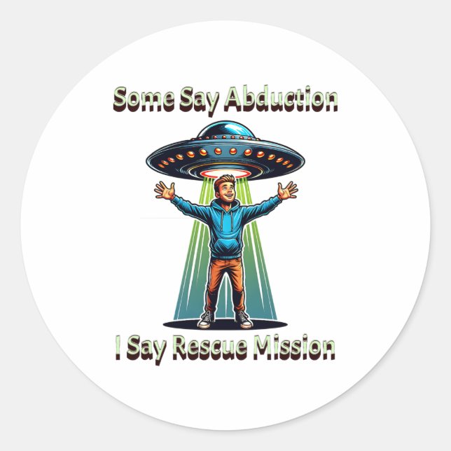Some Say Abduction I Saw Rescue Funny Ufo  Runder Aufkleber (Vorderseite)
