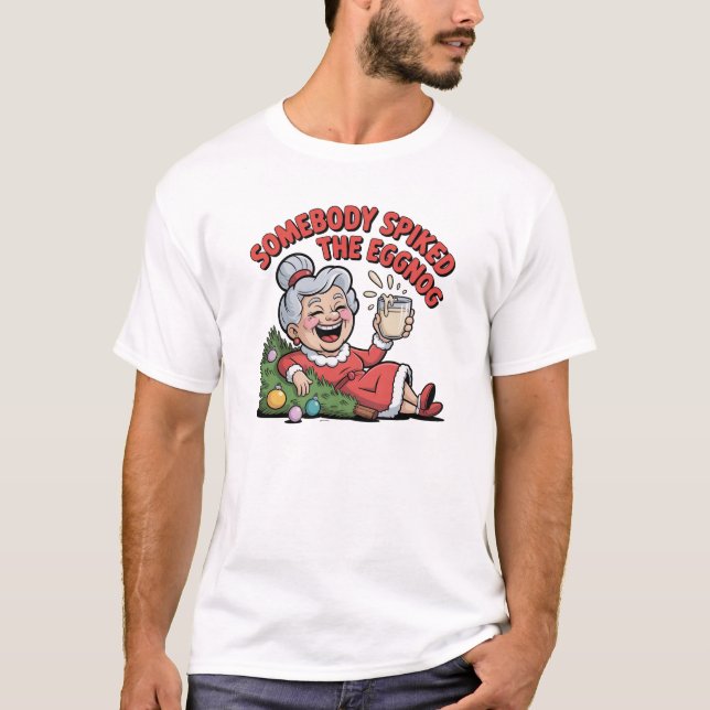 SOMEBODY SPIKED THE EGGNOG  T-Shirt (Vorderseite)