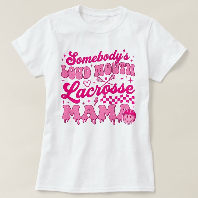 Somebody's Loud Mouth Lacrosse Mama T-Shirt (Design vorne)