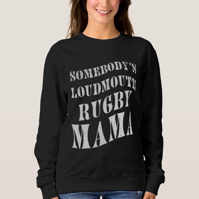 Somebody's Loudmouth Rugby Mama Mother Athlete Spo Sweatshirt (Vorderseite)