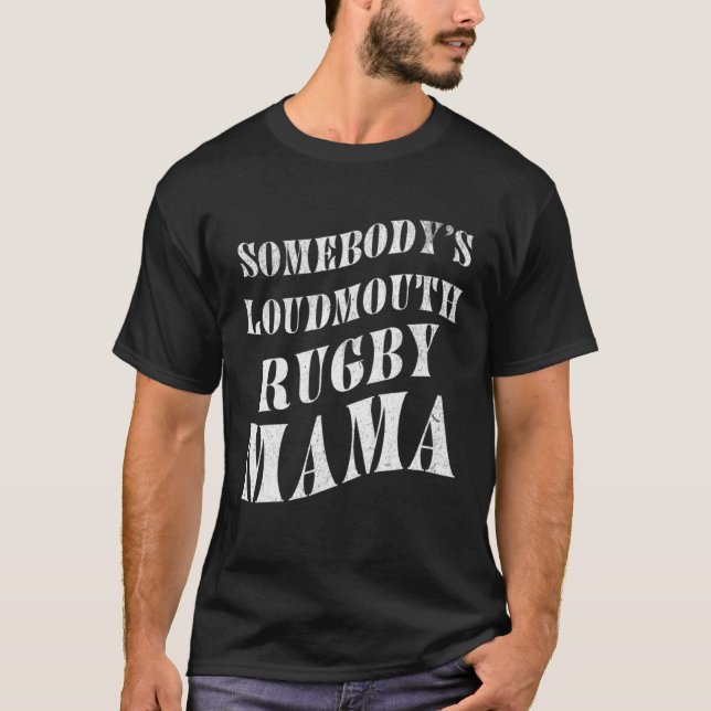 Somebody's Loudmouth Rugby Mama Mother Athlete Spo T-Shirt (Vorderseite)