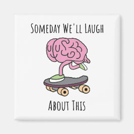 Someday We'll Laugh About This Magnet