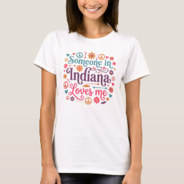 Someone in Indiana Loves Me Boho Hippie Design T-Shirt