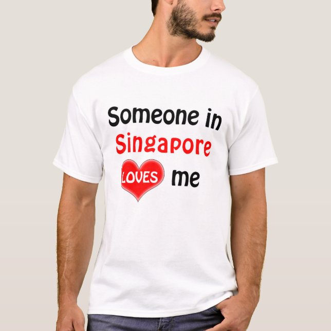 Someone in Singapore loves me T-Shirt (Vorderseite)