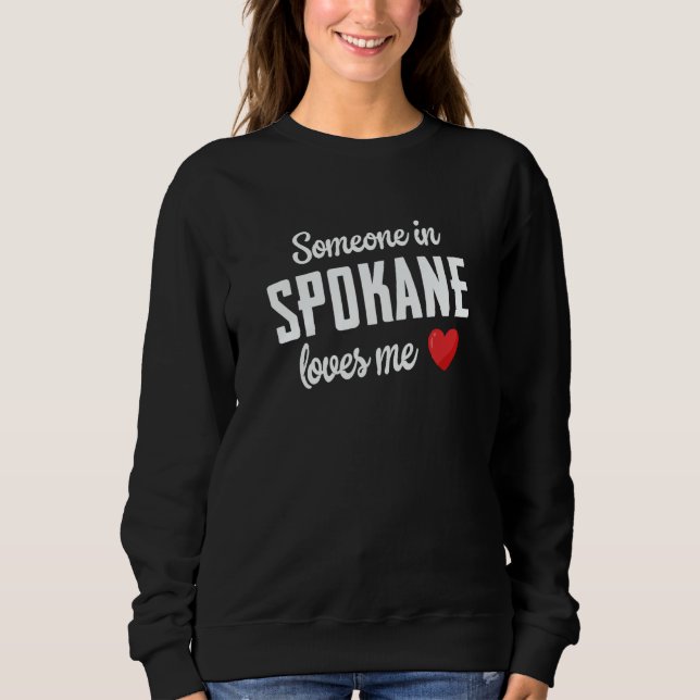 Someone In Spokane Loves Me Sweatshirt (Vorderseite)