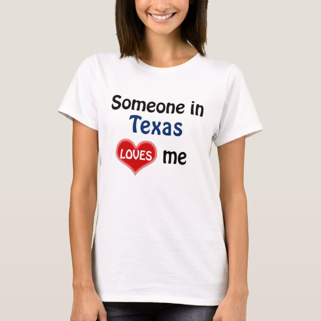 Someone in Texas loves me T-Shirt (Vorderseite)