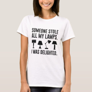 Someone Stole All My Lamps T-Shirt