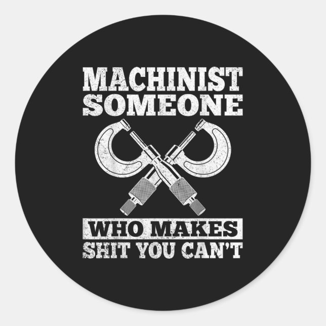 Someone Who Makes You Can't - Funny Cnc Machinist  Runder Aufkleber (Vorderseite)