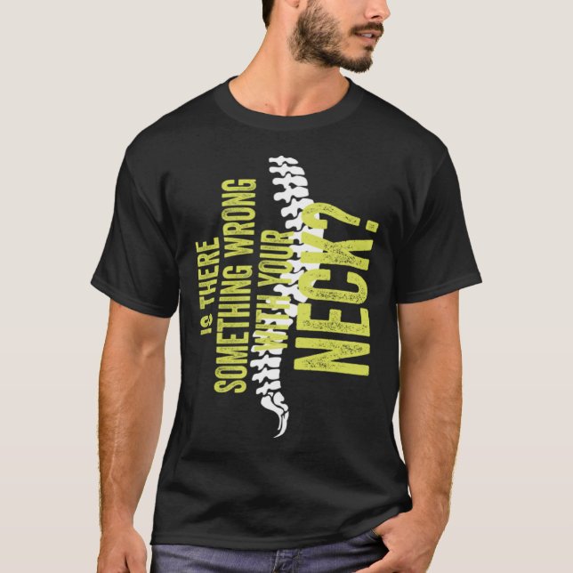Something With Your Neck Cool Chiropractic  Chiro  T-Shirt (Vorderseite)