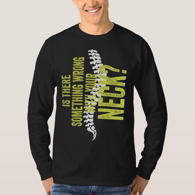 Something With Your Neck Cool Chiropractic  Chiro  T-Shirt (Vorderseite)