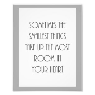 sometime smallest things most room your heart gray fotodruck