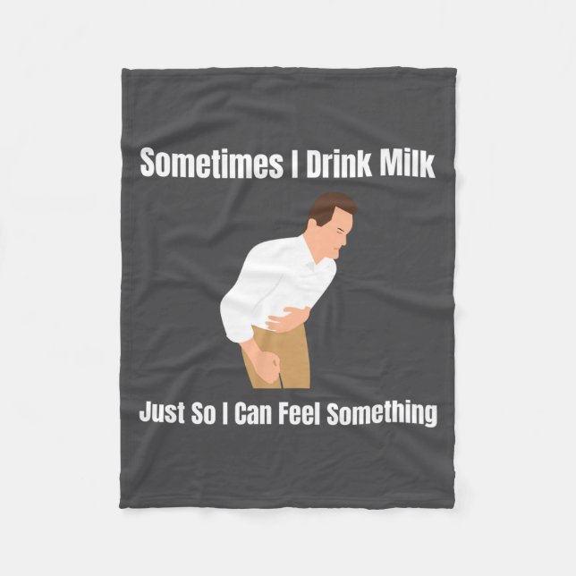 Sometimes I Drink Milk Lactose Intolerant Ironic  Fleecedecke (Vorderseite)