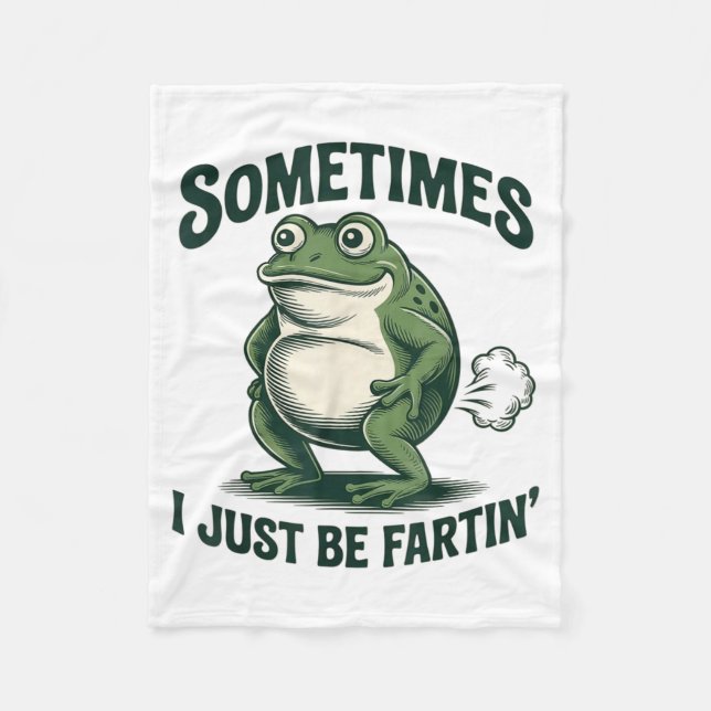 Sometimes I Just Be Fartin' Frog Funny Fart  Fleecedecke (Vorderseite)