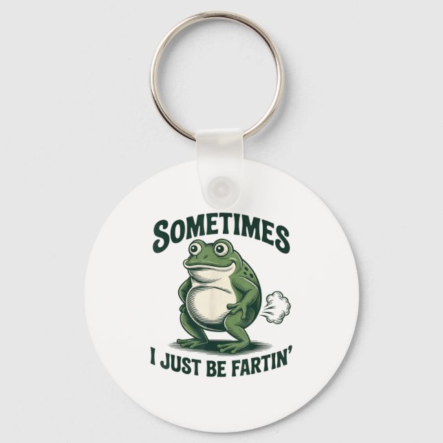 Sometimes I Just Be Fartin' Frog Funny Fart  Schlüsselanhänger (Vorderseite)