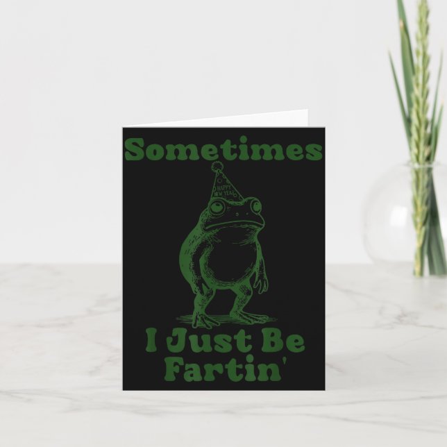 Sometimes I Just Be Fartin' Frog Funny Happy New Y Karte (Vorderseite)