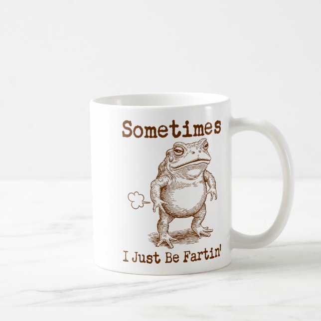 Sometimes I Just Be Fartin’ Frog Funny Rude Silly  Kaffeetasse (Rechts)